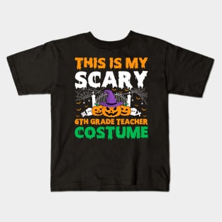 This Is My Scary 6th Grade Teacher Kids T-Shirt